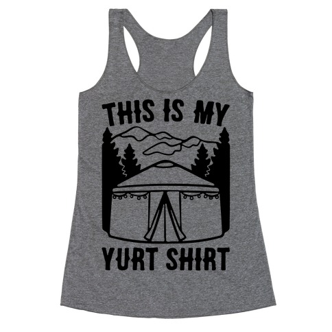 This Is My Yurt Shirt Racerback Tank Top