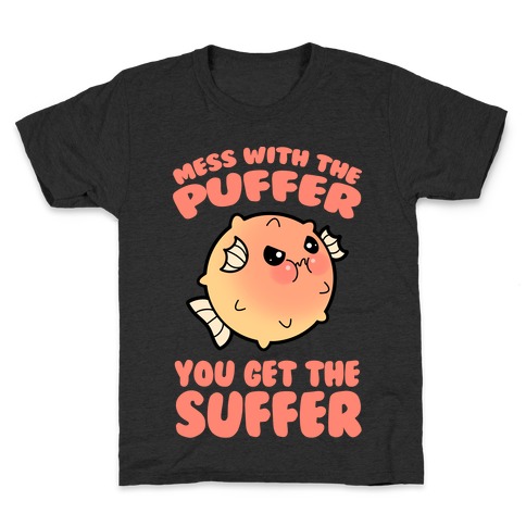 Mess With The Puffer You Get The Suffer Kids T-Shirt