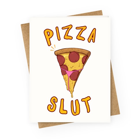 Pizza Slut Greeting Card