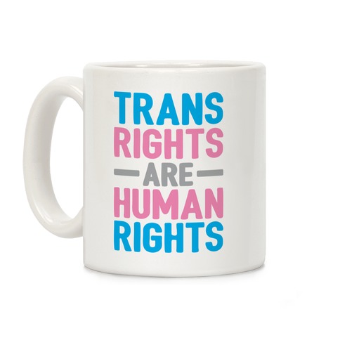 Trans Rights Are Human Rights Coffee Mug