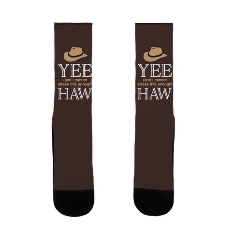 Yee (And I Cannot Stress This Enough) Haw Sock