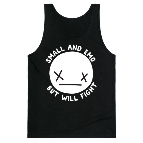 Small And Emo But Will Fight Tank Top