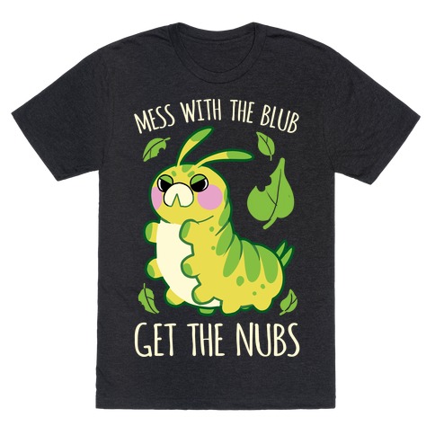 Mess With The Blub, Get The Nubs T-Shirt