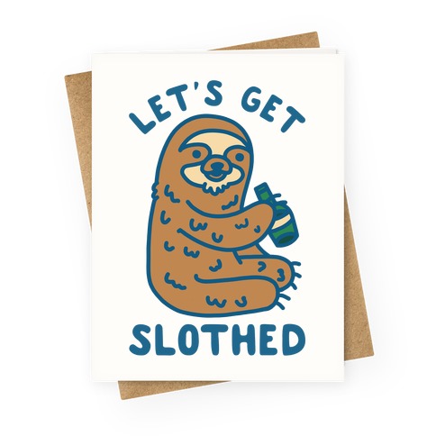 Let S Get Slothed Greeting Cards Lookhuman