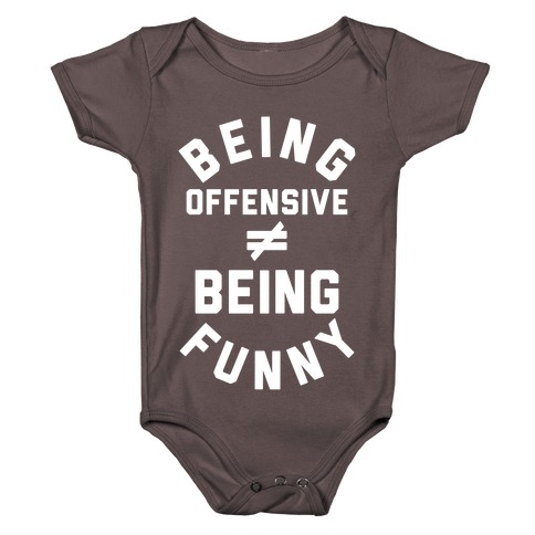 Being Offensive != Being Funny Baby One-Piece