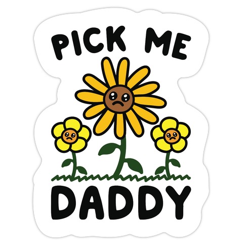 Pick Me Daddy Die Cut Sticker
