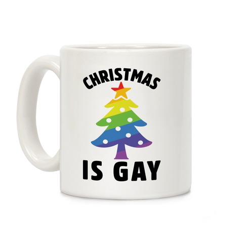 Christmas Is Gay Coffee Mug