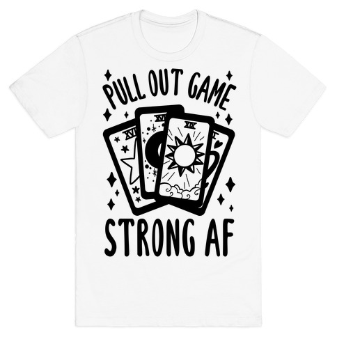 Tarot Pull Out Game Strong AF T-Shirt