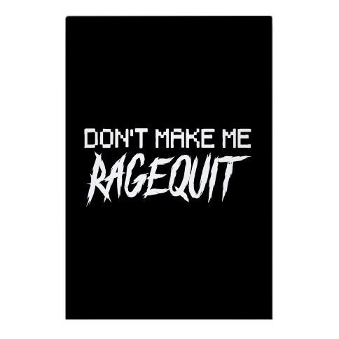 Don't Make Me Ragequit Garden Flag