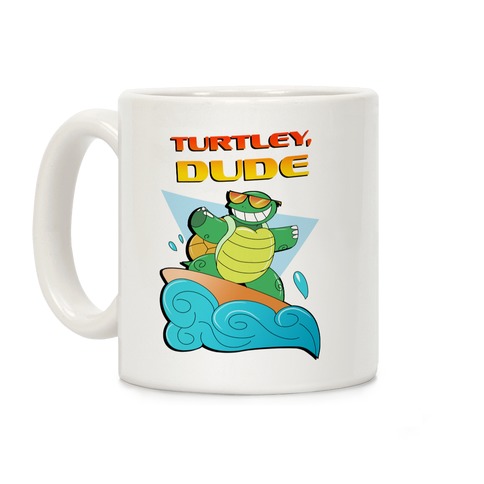 Like, Turtley, Dude. Coffee Mug