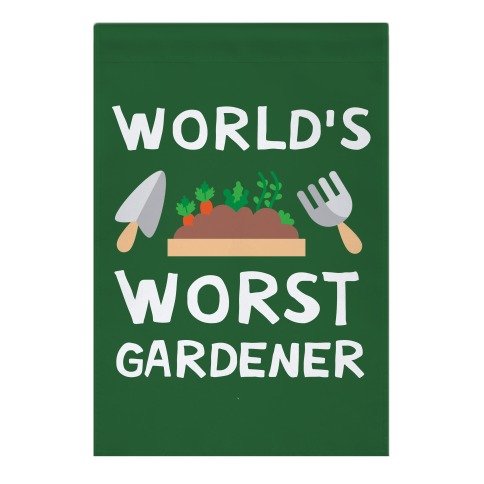World's Worst Gardener Garden Flag