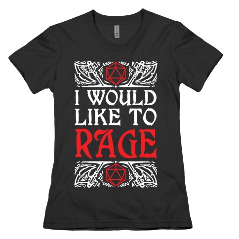 I Would Like To RAGE Womens T-Shirt