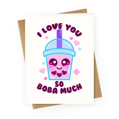 I Love You So Boba Much Greeting Card