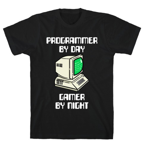 Programmer By Day, Gamer By Night. T-Shirt