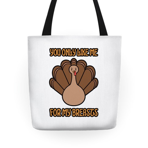 You Only Like Me For My Breasts Tote
