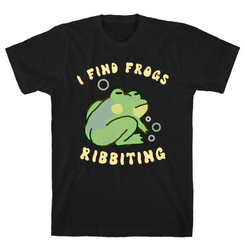 I Find Frogs Ribbiting T-Shirt