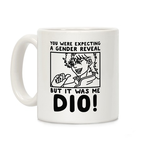 You Thought It Was a Gender Reveal But it Was Me Dio Coffee Mug