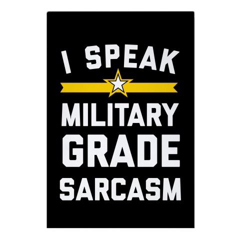 I Speak Military-grade Sarcasm Garden Flag