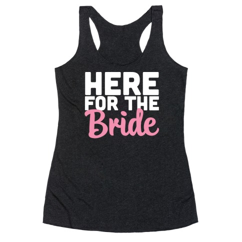 Here for the Bride (1 of 2) Racerback Tank Top