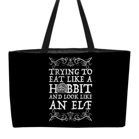 Trying To Eat Like a Hobbit and Look Like an Elf Weekender Tote
