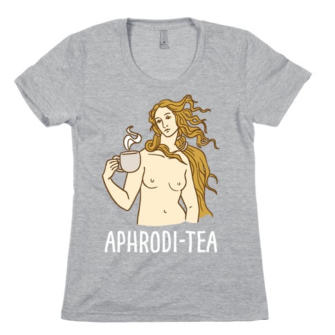 Aphrodi-tea Womens T-Shirt