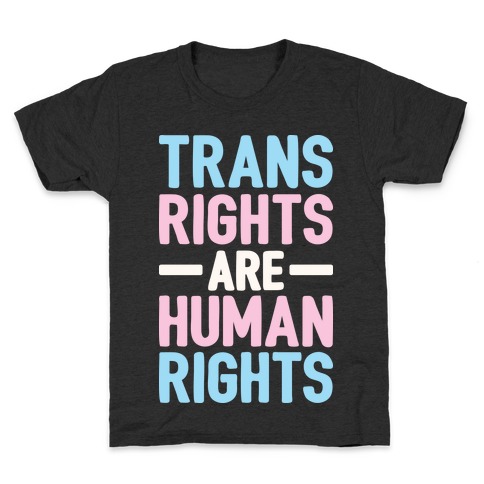 Trans Rights Are Human Rights Kids T-Shirt