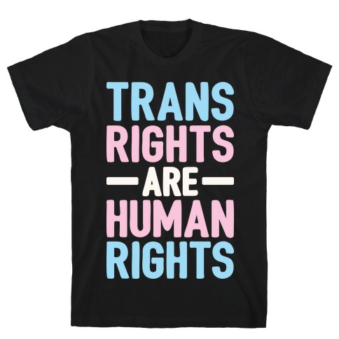 Trans Rights Are Human Rights T-Shirt