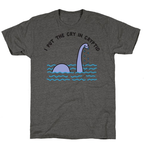 I Put The Cry In Cryptid Nessie T-Shirt