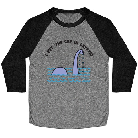 I Put The Cry In Cryptid Nessie Baseball Tee