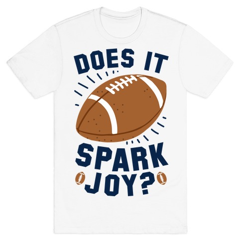 Does Football Spark Joy? T-Shirt