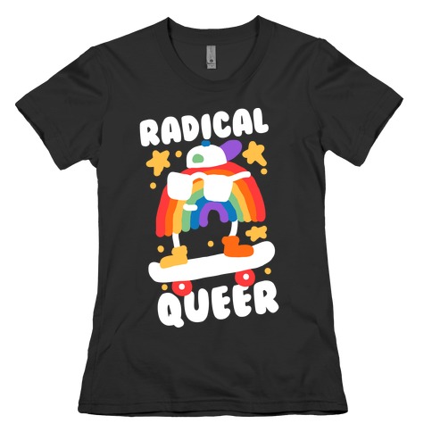 Radical Queer Rainbow Womens T-Shirt
