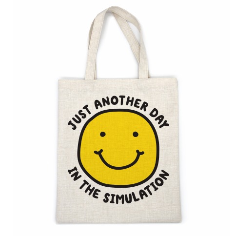 Just Another Day In The Simulation Smiley Casual Tote