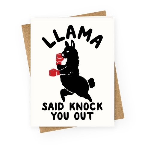 Llama Said Knock You Out Greeting Card