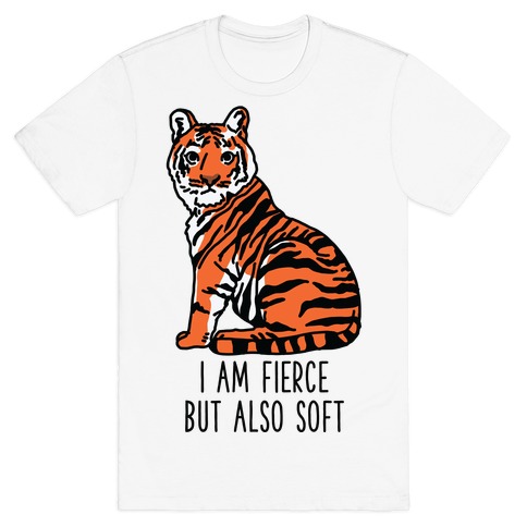 I Am Fierce But Also Soft T-Shirt
