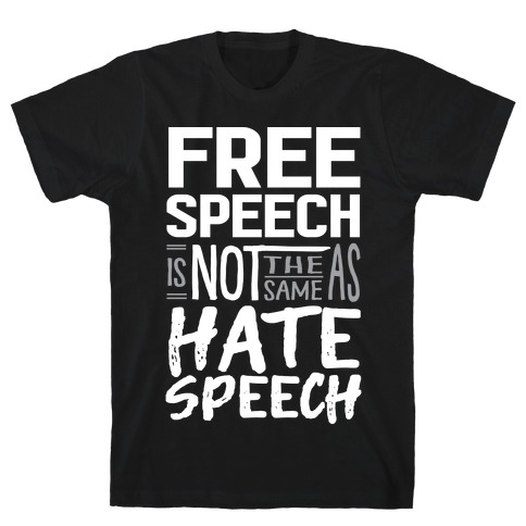 Free Speech Is NOT The Same As Hate Speech T-Shirt