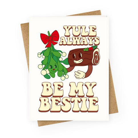 Yule Always Be My Bestie Greeting Card