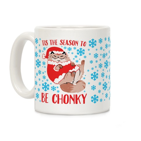 Tis The Season To Be Chonky Coffee Mug
