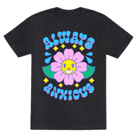 Always Anxious Cartoon Flower T-Shirt