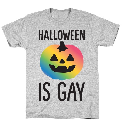 Halloween Is Gay T-Shirt