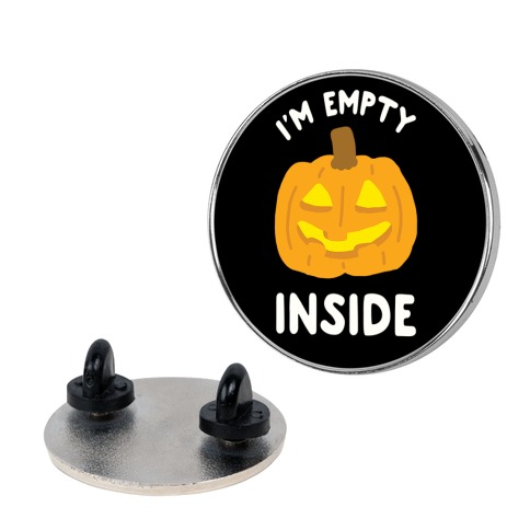 I'm Empty Inside Pumpkin Pin