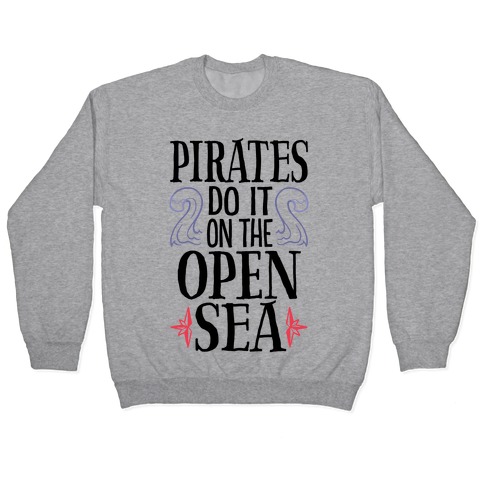 Pirates Do It On The Open Sea Pullover