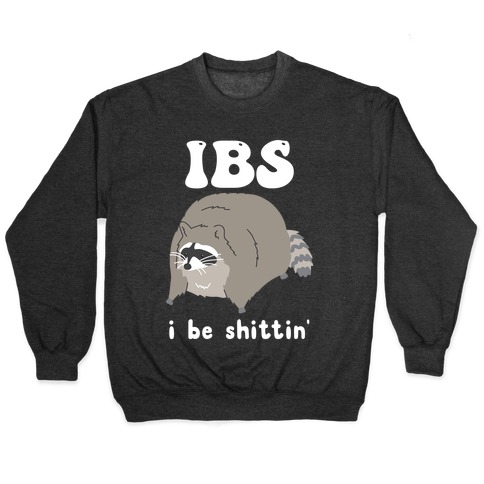 IBS I Be Shittin' Pullover