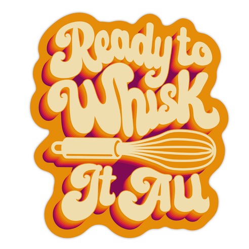 Ready to Whisk It All Die Cut Sticker