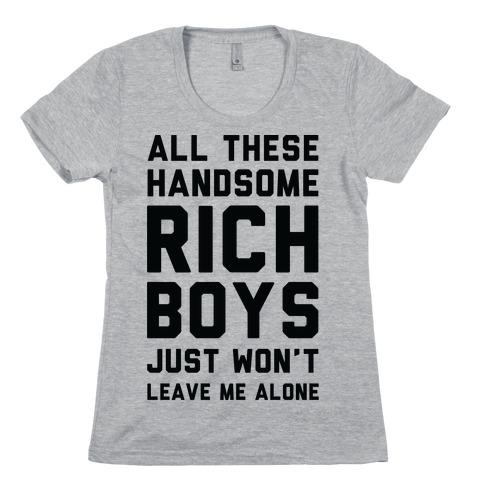 All These Handsome Rich Boys Womens T-Shirt