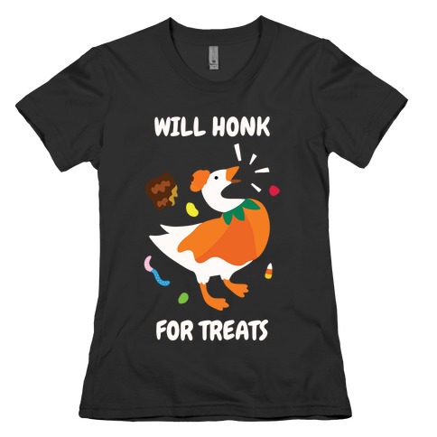 Will Honk for Treats Womens T-Shirt