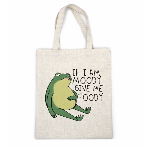 If I'm Moody Give Me Foody Casual Tote