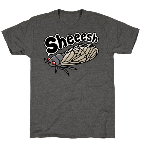 Sheeesh Cicada T-Shirt
