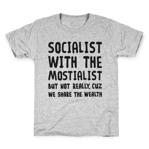 Socialist With The Mostialist Kids T-Shirt