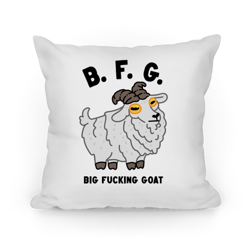 B.F.G. (Big F***ing Goat) Pillow
