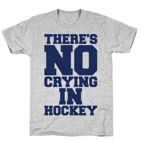 There's No Crying In Hockey T-Shirt